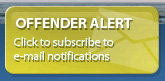 Offender Alert: Click here for E-mail Alerts