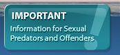 Important: Information for Sexual Predators and Offenders